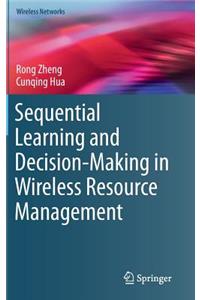 Sequential Learning and Decision-Making in Wireless Resource Management