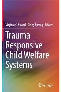 Trauma Responsive Child Welfare Systems