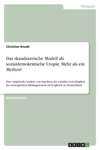 Das skandinavische Modell als sozialdemokratische Utopie. Mehr als ein Mythos?