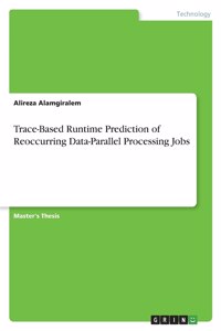 Trace-Based Runtime Prediction of Reoccurring Data-Parallel Processing Jobs