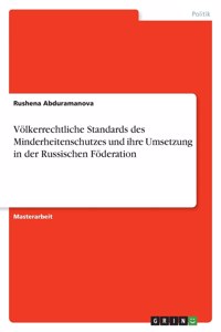 Völkerrechtliche Standards des Minderheitenschutzes und ihre Umsetzung in der Russischen Föderation