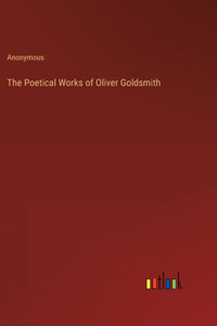The Poetical Works of Oliver Goldsmith