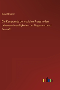 Die Kernpunkte der sozialen Frage in den Lebensnotwendigkeiten der Gegenwart und Zukunft
