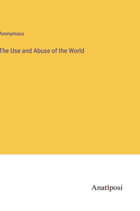 Use and Abuse of the World