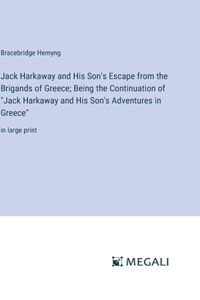 Jack Harkaway and His Son's Escape from the Brigands of Greece; Being the Continuation of "Jack Harkaway and His Son's Adventures in Greece"