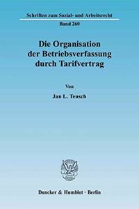 Die Organisation Der Betriebsverfassung Durch Tarifvertrag