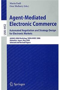 Agent-Mediated Electronic Commerce: Automated Negotiation and Strategy Design for Electronic Markets