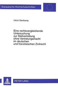 Eine Rechtsvergleichende Untersuchung Zur Stellvertretung Ohne Vertretungsmacht Im Deutschen Und Franzoesischen Zivilrecht