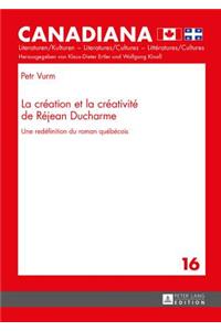 La Creation Et La Creativite de Rejean DuCharme
