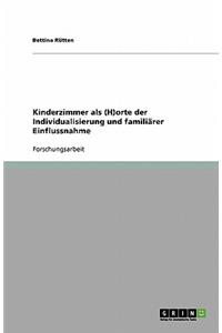 Kinderzimmer als (H)orte der Individualisierung und familiärer Einflussnahme