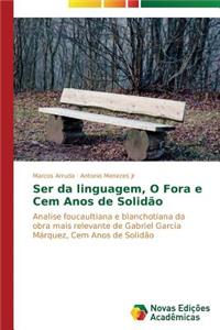 Ser da linguagem, O Fora e Cem Anos de Solidão