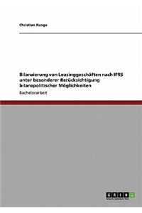Bilanzierung von Leasinggeschäften nach IFRS unter besonderer Berücksichtigung bilanzpolitischer Möglichkeiten