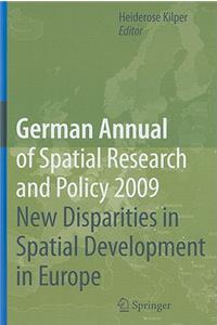 German Annual of Spatial Research and Policy 2009: New Disparities in Spatial Development in Europe