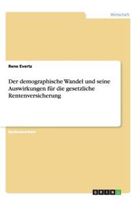 demographische Wandel und seine Auswirkungen für die gesetzliche Rentenversicherung