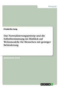 Normalisierungsprinzip unddie Selbstbestimmung im Hinblick auf Wohnmodelle für Menschen mit geistiger Behinderung