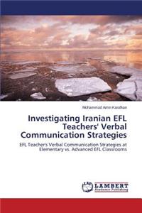Investigating Iranian EFL Teachers' Verbal Communication Strategies
