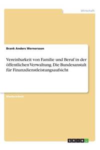 Vereinbarkeit von Familie und Beruf in der öffentlichen Verwaltung. Die Bundesanstalt für Finanzdienstleistungsaufsicht