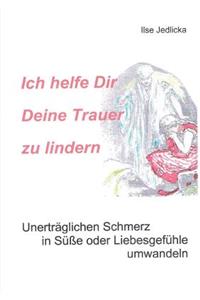 Ich helfe Dir Deine Trauer zu lindern