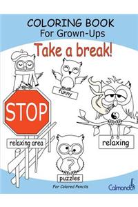 Take a break! - Coloring Book For Grown-Ups (For Colored Pencils)