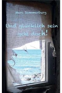 Und glücklich sein geht doch!