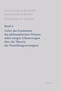 Rgs: Karl Leonhard Reinholdgesammelte Schriften. Kommentierte Ausgabe / Uber Das Fundament Des Philosophischen Wissens Nebst Einigen Erlauterungenn Uber 