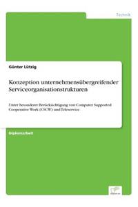 Konzeption unternehmensübergreifender Serviceorganisationstrukturen