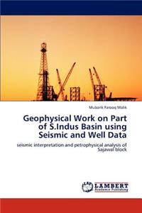 Geophysical Work on Part of S.Indus Basin using Seismic and Well Data