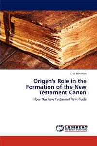 Origen's Role in the Formation of the New Testament Canon