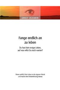 Fange endlich an zu leben