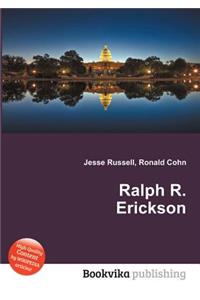 Ralph R. Erickson