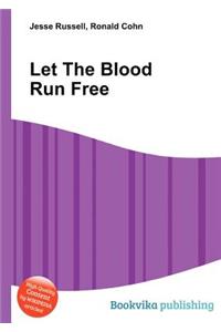 Let the Blood Run Free