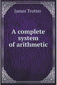 A Complete System of Arithmetic