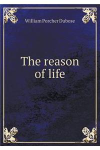 The reason of life