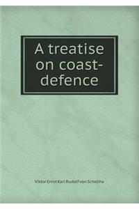 A Treatise on Coast-Defence