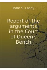 Report of the Arguments in the Court of Queen's Bench
