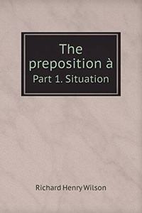 The Preposition À Part 1. Situation