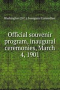 Official souvenir program, inaugural ceremonies, March 4, 1901