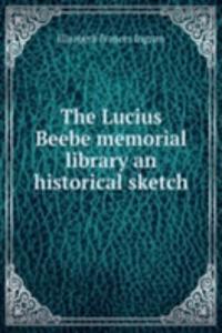 Lucius Beebe memorial library an historical sketch
