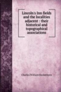 LINCOLNS INN FIELDS AND THE LOCALITIES
