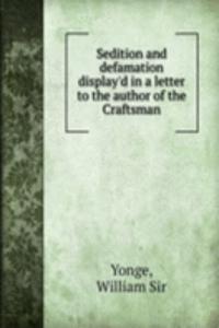 Sedition and defamation display'd in a letter to the author of the Craftsman