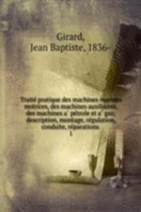 Traite pratique des machines marines motrices, des machines auxiliaires, des machines a petrole et a gaz