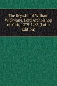 Register of William Wickwane, Lord Archbishop of York, 1279-1285 (Latin Edition)