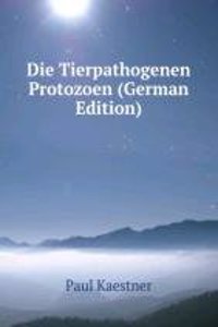 Die Tierpathogenen Protozoen (German Edition)