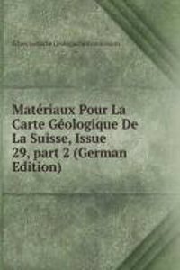 Materiaux Pour La Carte Geologique De La Suisse, Issue 29, part 2 (German Edition)