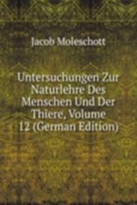 Untersuchungen Zur Naturlehre Des Menschen Und Der Thiere, Volume 12 (German Edition)