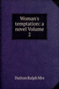 Woman's temptation: a novel Volume 2