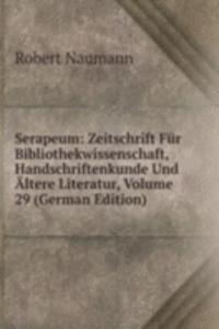 Serapeum: Zeitschrift Fur Bibliothekwissenschaft, Handschriftenkunde Und Altere Literatur, Volume 29 (German Edition)