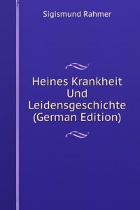 Heines Krankheit Und Leidensgeschichte (German Edition)