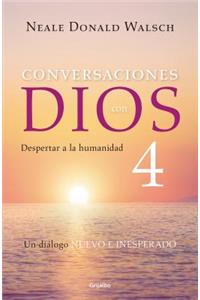 Conversaciones Con Dios 4: Despertar a la Humanidad / Conversations with God, Book 4: Awaken the Species