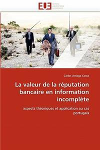 La Valeur de la R�putation Bancaire En Information Incompl�te